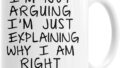 Joyful Moose Gag Gift Coffee Mug – I’m Not Arguing I’m Just Explaining Why I Am Right