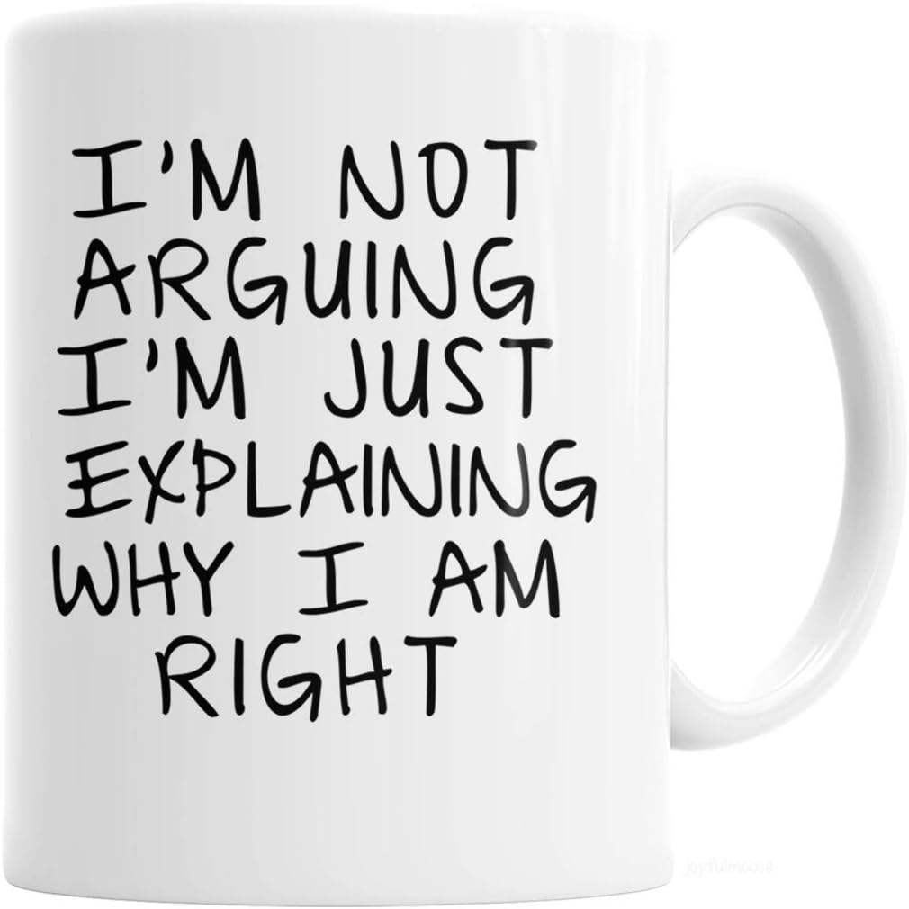 Joyful Moose Gag Gift Coffee Mug – I’m Not Arguing I’m Just Explaining Why I Am Right