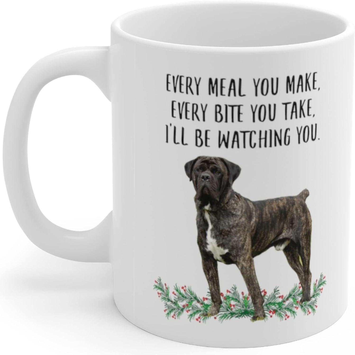 Lovesout Funny English Mastiff Brindle Gifts For Women Mother’s Day 2024 Every Meal You Make Every Bite You Take Coffee Mug Ceramic Cup White 11oz