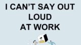 HR Approved Way To Say Things I Can’t Say Out Loud At Work