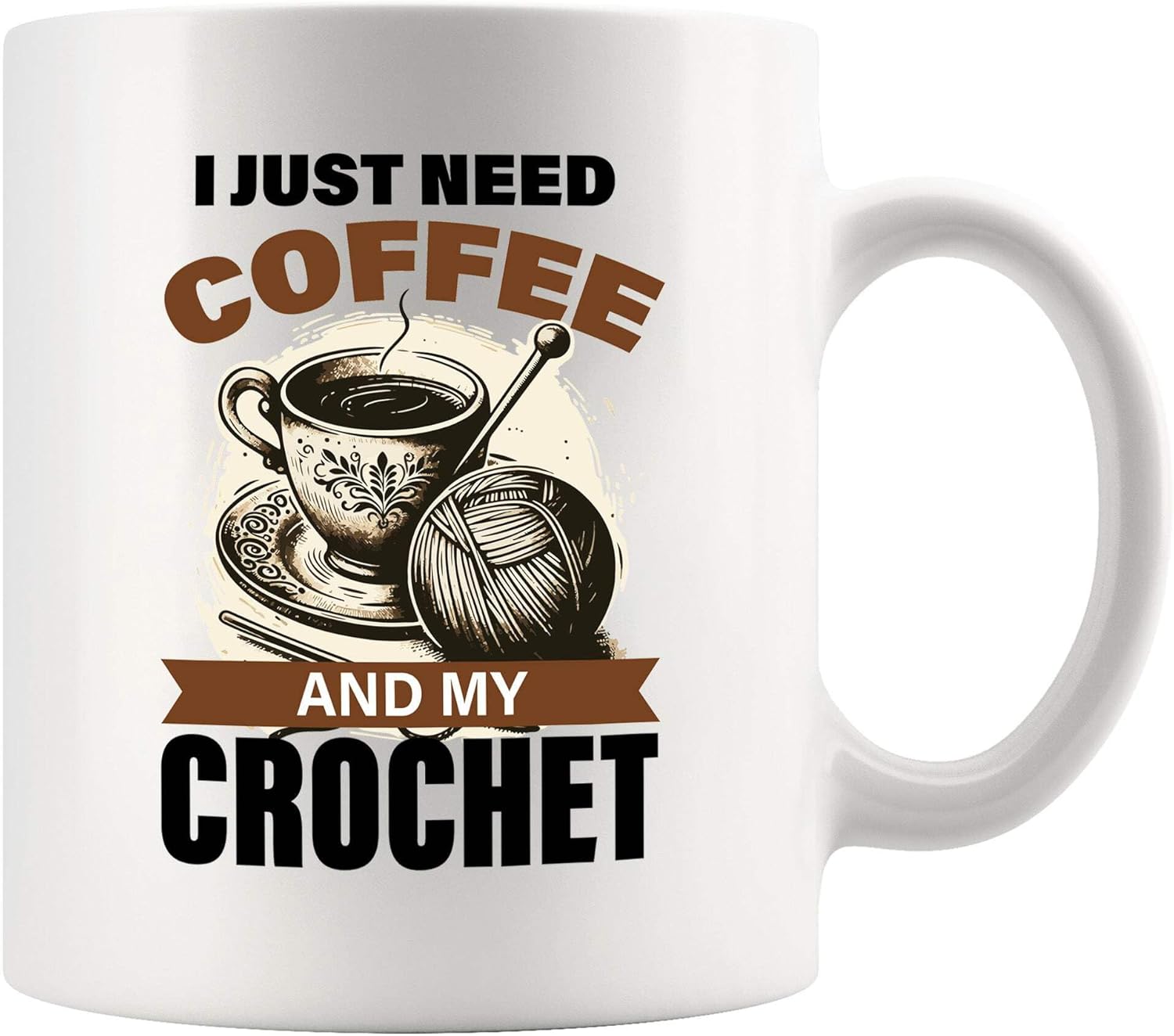 I Just Need Coffee And My Crochet Funny Crocheter Gifts For Grandma Mom From Daughter Granddaughter Son Grandson Coffee Lover Knitting Crocheting Novelty Drinkware Ceramic Mug 11 oz White 11 oz