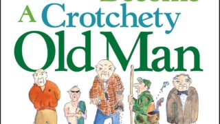 How Not to Become a Crotchety Old Man