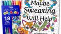 Maybe Swearing Will Help Adult Coloring Book Set – for Adults Relaxation with Markers in a Case – Motivational Swear Word Anxiety Relief – Color Cuss & Laugh Your Way to Less Stress