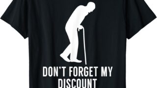 Don’t Forget My Discount – Funny Old People T-Shirt Gag Gift T-Shirt